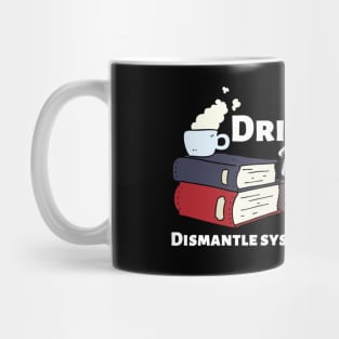 Dismantle Systems of Oppression Mug